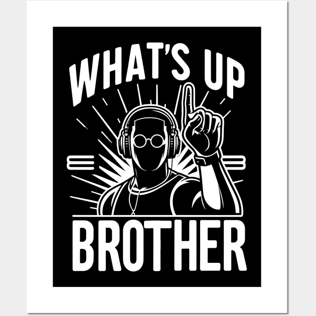 What's up Brother Wall Art by T-Shirt Sculptor